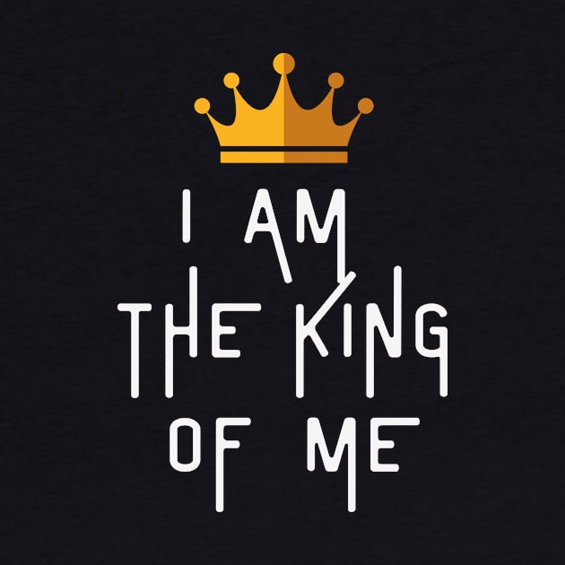 I AM THE KING OF ME by Just4U